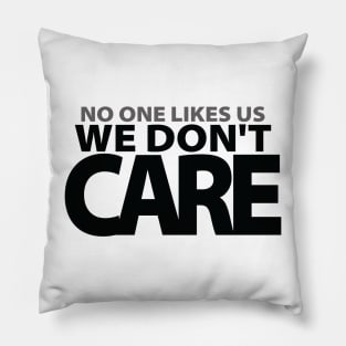 No One Likes Us We Don't Care Philly Motivational Pillow