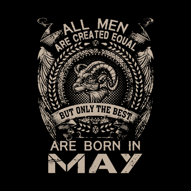 All Men Are Created Equal But Only The Best Are Born In May by Foshaylavona.Artwork