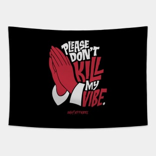 DON'T KILL MY VIBE Tapestry