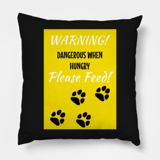 WARNING - DANGEROUS WHEN HUNGRY - PLEASE FEED Pillow