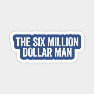 The Six Million Dollar Man White Magnet