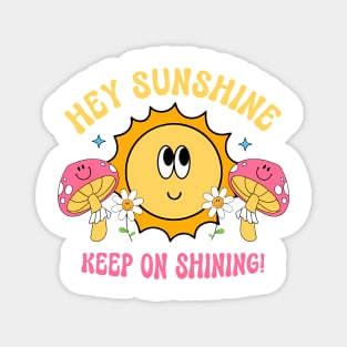 Hey, Sunshine Keep On Shining Magnet