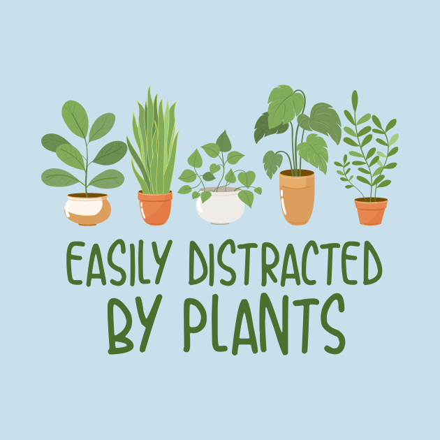 Easily Distracted By Plants by Plantitas