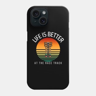 Life Is Better At The Race Track Drag Racing Phone Case