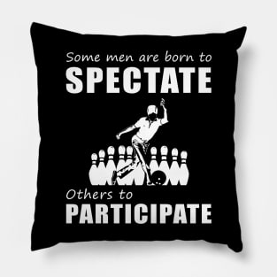 Rolling with Laughter - Funny 'Some Men Are Born to Spectate' Bowling Tee & Hoodie! Pillow