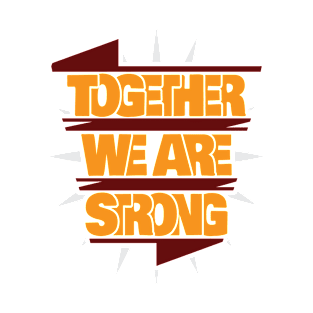 Together we are strong T-Shirt