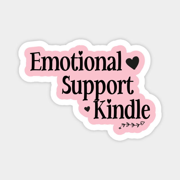 Emotional Support Kindle Sticker - Quote Sticker - Magnet