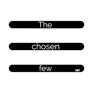 The chosen few by edit T-Shirt