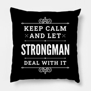 Keep Calm And Let Strongman Deal With It Funny Quote Pillow