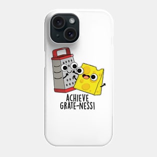 Achieve Grateness Funny Cheese Puns Phone Case