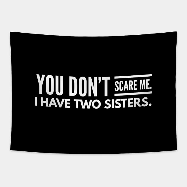 You Don't Scare Me I Have Two Sisters - Family Tapestry by Textee Store