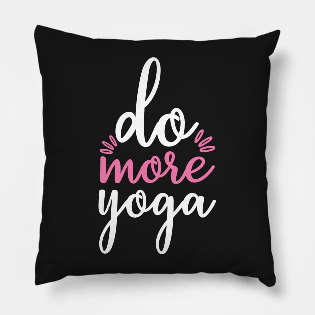 Do More Yoga Quotes Pillow by D3monic