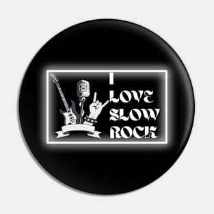 I Love Slow Rock Pin