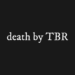 Death by tbr T-Shirt