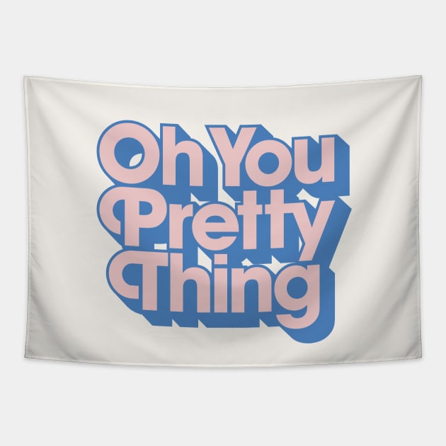 Oh You Pretty Thing Tapestry by MotivatedType