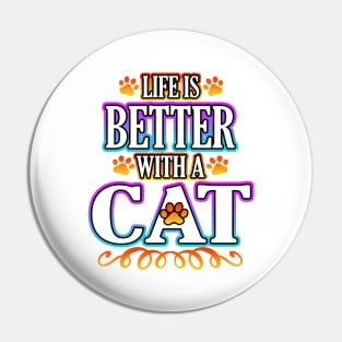 Life Is Better With A Cat Pin