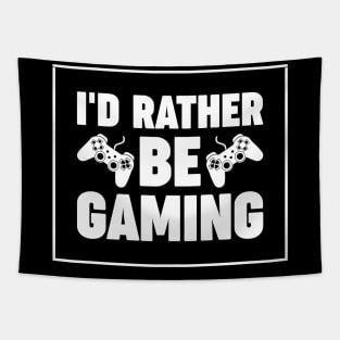 I'd rather be gaming - Funny Meme Simple Black and White Gaming Quotes Satire Sayings Tapestry