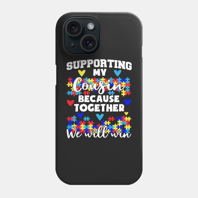 Supporting My Autistic Cousin We Will Win Autism Phone Case by CarolIrvine