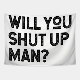 Will You Shut Up Man will you shut up man joe biden Tapestry