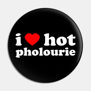 I Love Hot Pholourie | Trini Food | I Love Trinidad And Tobago | Trinidad Slang Pin