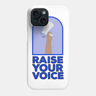 Raise your voice Phone Case