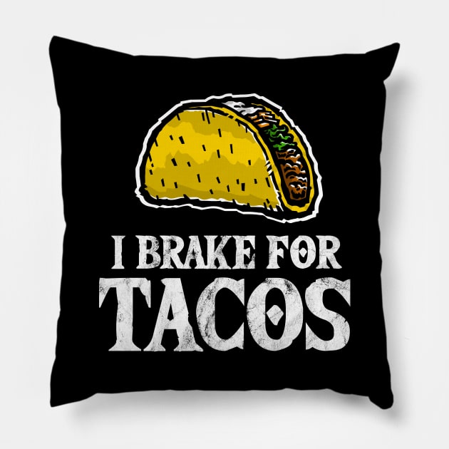 I Brake for Tacos - Taco Lover Pillow by TGKelly