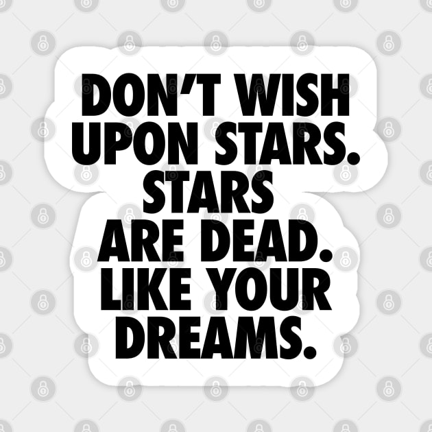 Demotivational quotes. Wishing upon stars Magnet by ölümprints