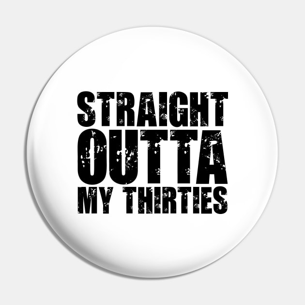 Straight Outta My Thirties Pin by colorsplash