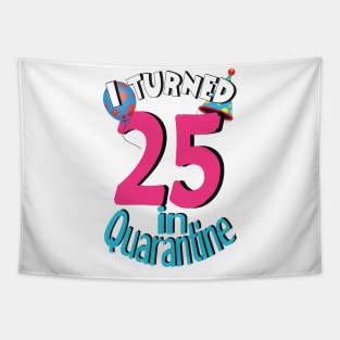 i turned 25 in quarantine Tapestry