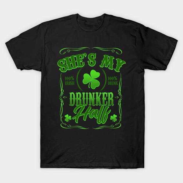 St Patricks Day Couple Shirt She's My Drunker Half Matching St Patricks Day Couple Shirt She's My Drunker Half Matching