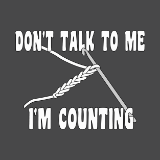 Don't Talk to Me I'm Counting Crochet T-Shirt