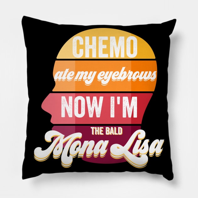 Funny Chemo ate my eyebrows now I'm the bald Mona Lisa Pillow by PincGeneral