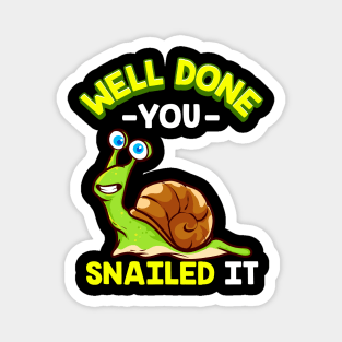 "Well Done You Snailed It" - Funny Snail Pun T-Shirt Magnet