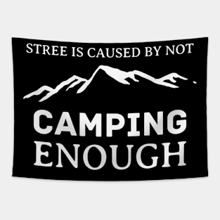 Stress is caused by not camping enough Tapestry