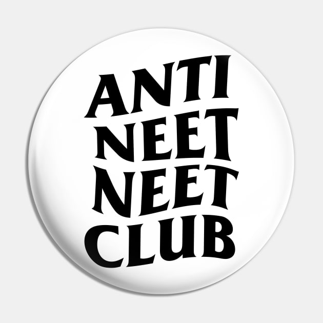 ANTI NEET NEET CLUB Pin by hole