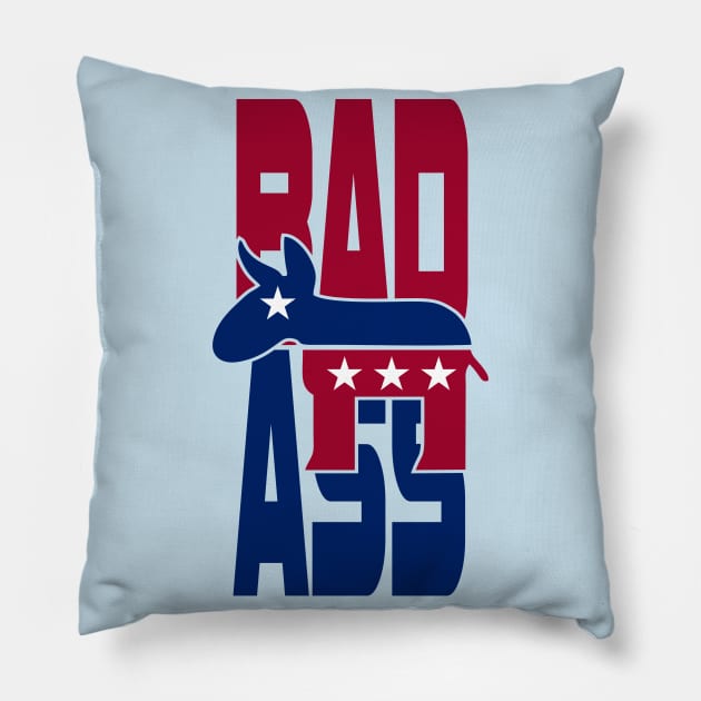 Bad Ass Democrat Pillow by DavesTees