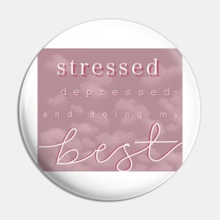 stressed, depressed, and doing my best Pin