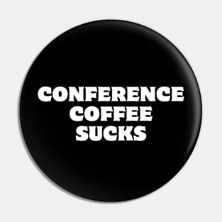 Conference Coffee Sucks Pin