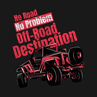 no Road No Problem Offroad Destination T-Shirt