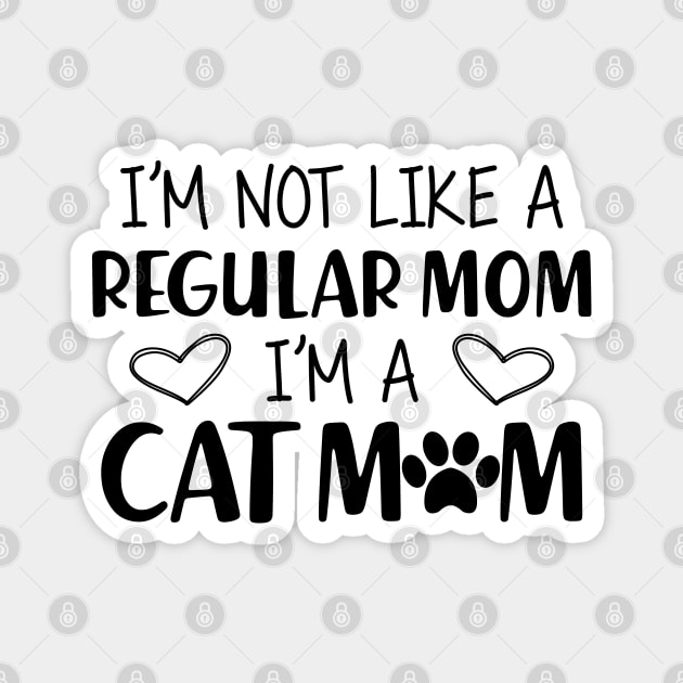 Cat Mom - I'm not a regular mom I'm a cat mom Magnet by KC Happy Shop