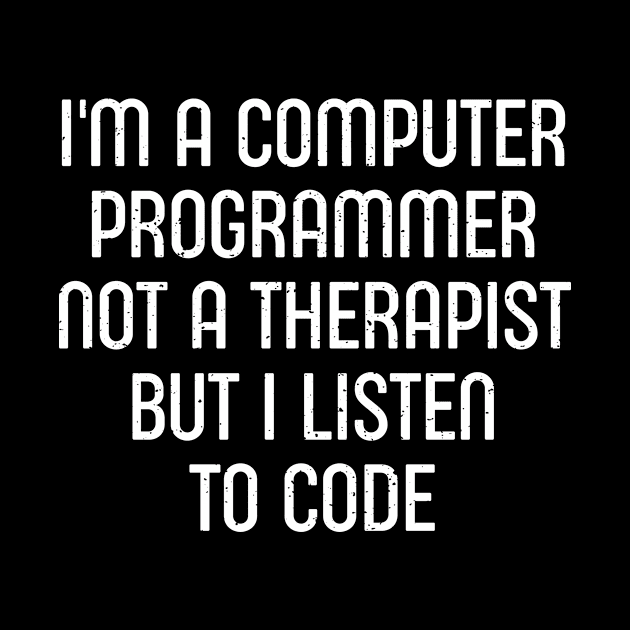 I'm a Computer Programmer, Not a Therapist, But I Listen to Code by trendynoize