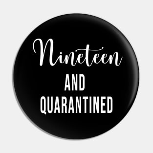 Nineteen and Quarantined Birthday Shirt - 2020 Birthday Isolation - 19th Birthday Cute Gift For Her Pin