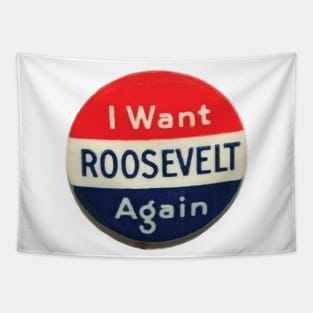I Want Roosevelt Again, Vintage Campaign Button Tapestry