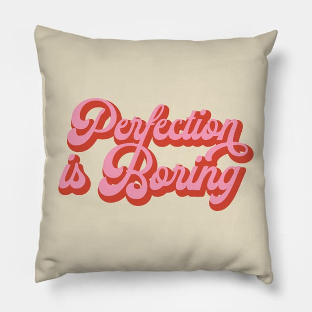 Perfection Is Boring Pillow by Tip Top Tee's