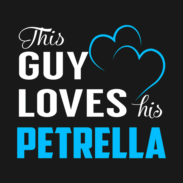 This Guy Loves His PETRELLA by LorisStraubenf