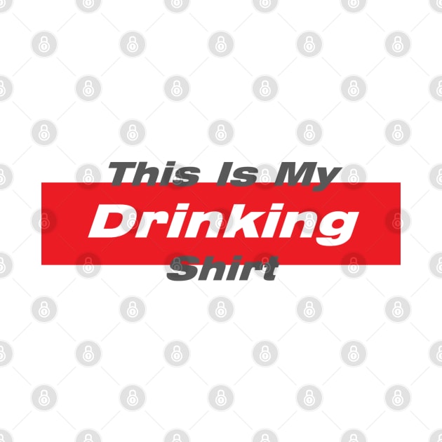 This Is My Drinking Shirt by lovrokatic