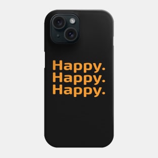 Happy Happy Happy Phone Case