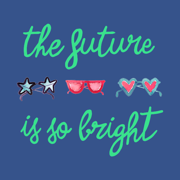The Future is so Bright Green by ninoladesign