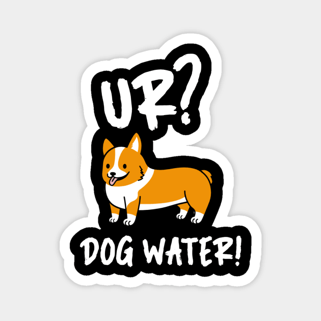 Ur Dog Water? 2.0 Magnet by 2 souls
