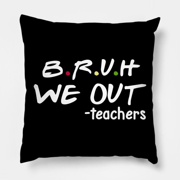 bruh we out teachers Pillow by Pharmacy Tech Gifts